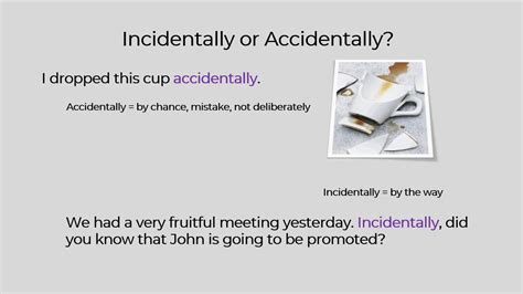incidentally vs accidentally.